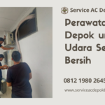 Perawatan AC Depok untuk Udara Sejuk dan Bersih