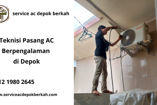 Teknisi Pasang AC Berpengalaman di Depok