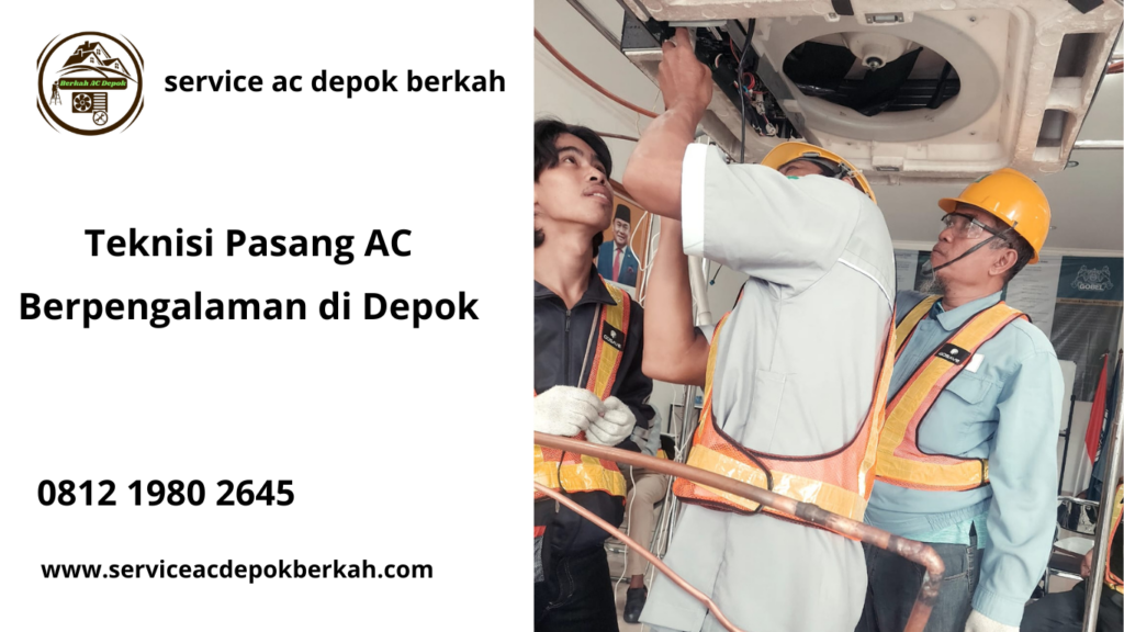 Teknisi Pasang AC Berpengalaman di Depok