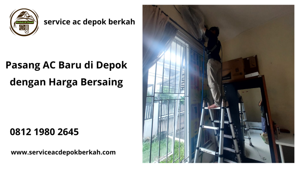 Pasang AC Baru di Depok dengan Harga Bersaing