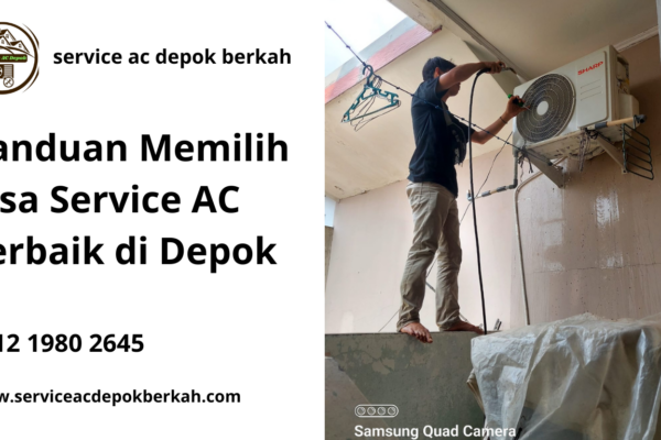 Panduan Memilih Jasa Service AC Terbaik di Depok