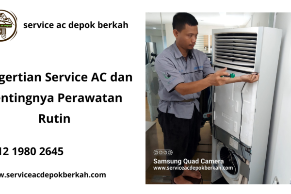 Pengertian Service AC dan Pentingnya Perawatan Rutin