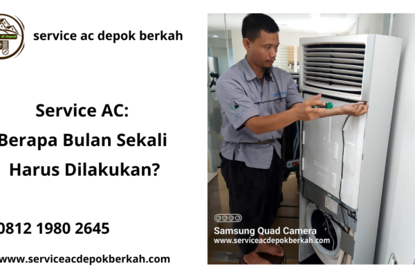 Service AC: Berapa Bulan Sekali Harus Dilakukan?