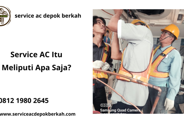 Service AC Itu Meliputi Apa Saja? Hubungi: 081219802645